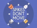 Гульня Spikes Don't Move