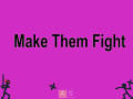 Гульня Make Them Fight