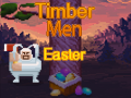 Гульня Timber Men Easter