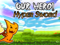 Гульня Our Hero! Hyper Sword