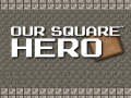 Гульня Our Square Hero