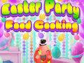 Гульня Easter Party Food Cooking