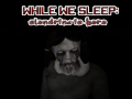 Гульня While We sleep: Slendrina is here
