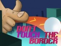 Гульня Do Not Touch The Border