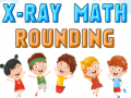 Гульня X-Ray Math Rounding