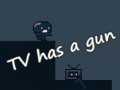 Гульня TV has a gun