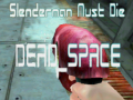Гульня Slenderman Must Die DEAD SPACE