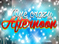 Гульня One Crazy Afternoon
