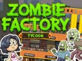 Гульня Zombie Factory Tycoon