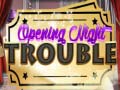 Гульня Opening Night Trouble