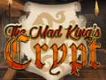 Гульня The Mad King`s Crypt