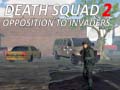 Гульня Death Squad 2 Opposition to invaders