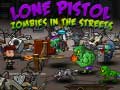 Гульня Lone Pistol: Zombies In The Streets