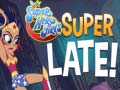 Гульня DS Super Hero Girls Super Late!