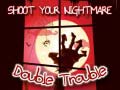 Гульня Shoot Your Nightmare Double Trouble