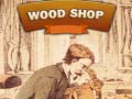 Гульня Wood Shop