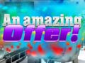 Гульня An Amazing Offer