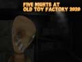 Гульня Five Nights at Old Toy Factory 2020