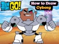 Гульня Teen Titans Go! How to Draw Cyborg