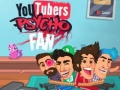 Гульня YouTubers Psycho Fan