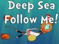 Гульня Deep Sea Follow Me!