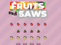 Гульня Fruits and Saws