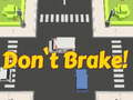 Гульня Don't Brake!