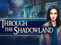 Гульня Through the Shadowland