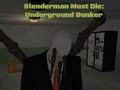 Гульня Slenderman Must Die: Underground Bunker