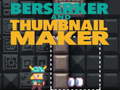 Гульня Berserker and Thumbnail Maker