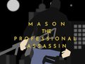 Гульня Mason the Professional Assassin