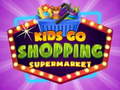 Гульня Kids go Shopping Supermarket 