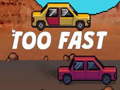 Гульня Too Fast