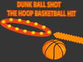 Гульня Dunk Ball Shot The Hoop Basketball Hit