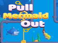Гульня Pull Mermaid Out