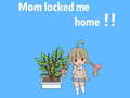 Гульня Mom locked me home
