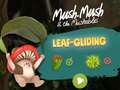 Гульня Mush-Mush and the Mushables Leaf Gliding