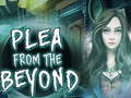 Гульня  Plea From The Beyond