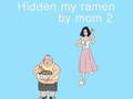 Гульня Hidden my ramen by mom 2