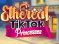 Гульня Ethereal TikTok Princesses