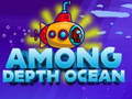 Гульня Among Depht ocean