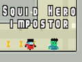 Гульня Squid hero impostor