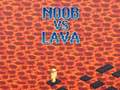 Гульня Noob vs Lava