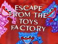 Гульня Escape From The Toys Factory