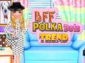 Гульня BFF Polka Dots Trend