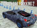 Гульня Crazy Car Parking 2
