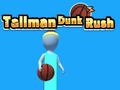 Гульня Tallman Dunk Rush