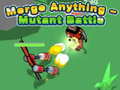 Гульня Merge Anything - Mutant Battle