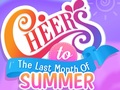 Гульня Cheers to the Last Month of Summer