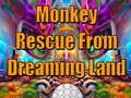 Гульня Monkey Rescue From Dreaming Land 